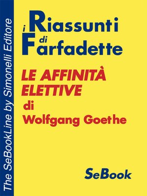 cover image of Le affinità elettive di Wolfgang Goethe - RIASSUNTO